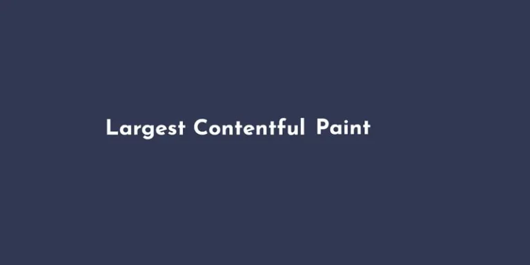 什么是Largest Contentful Paint